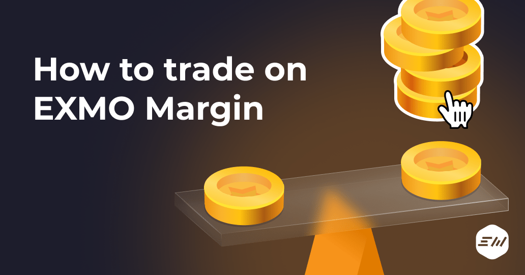 How to trade on EXMO Margin